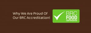 Why we are proud of our BRC Accreditation!