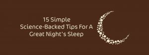 15 Simple Science-Backed Tips For A Great Night's Sleep